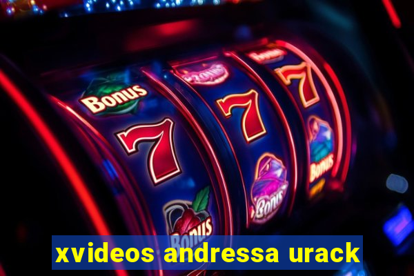 xvideos andressa urack